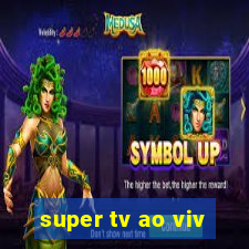 super tv ao viv